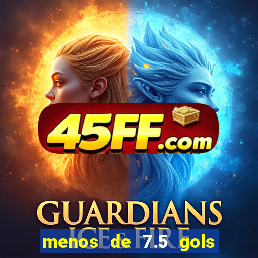 menos de 7.5 gols o que significa